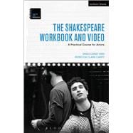 The Shakespeare Workbook and Video A practical course for actors