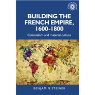 Building the French Empire 1600-1800