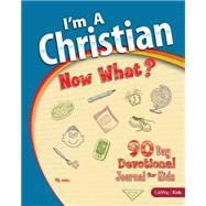 I'm a Christian, Now What?
