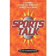 Sports Talk : A Journey Inside the World of Sports Talk Radio
