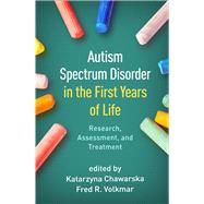 Autism Spectrum Disorder in the First Years of Life Research, Assessment, and Treatment