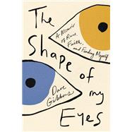 The Shape of My Eyes A Memoir of Race, Faith, and Finding Myself