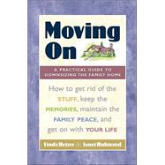 Moving On : A Practical Guide to Downsizing the Family Home