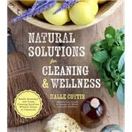 Natural Solutions for Cleaning & Wellness Health Remedies and Green Cleaning Solutions Without Toxins or Chemicals
