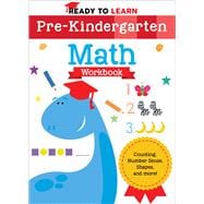 Ready to Learn: Pre-Kindergarten Math Workbook Counting, Number Sense, Shapes, and More!