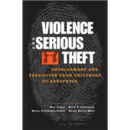 Violence and Serious Theft : Development and Prediction from Childhood to Adulthood
