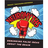 Neuromyths Debunking False Ideas About The Brain