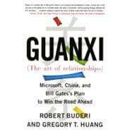 Guanxi (The Art of Relationships) Microsoft, China, and the Plan to Win the Road Ahead,9780743273237