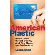 American Plastic Boob Jobs, Credit Cards, and Our Quest for Perfection