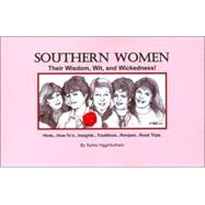 Southern Women : Their Wisdom, Wit and Wickedness