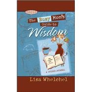 Busy Mom's Guide to Wisdom