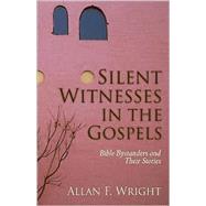 Silent Witnesses in the Gospels : Bible Bystanders and Their Stories