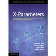 X-Parameters: Characterization, Modeling, and Design of Nonlinear RF and Microwave Components