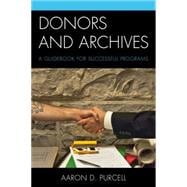 Donors and Archives A Guidebook for Successful Programs