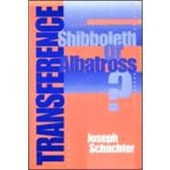 Transference: Shibboleth or Albatross?