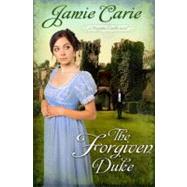 The Forgiven Duke A Forgotten Castles Novel