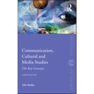 Communication, Cultural and Media Studies : The Key Concepts