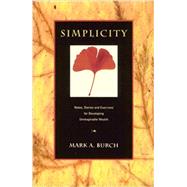 Simplicity: Notes, Stories and Exercises for Developing Unimaginable Wealth