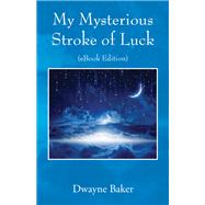 My Mysterious Stroke of Luck