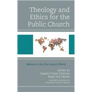 Theology and Ethics for the Public Church Mission in the 21st Century World
