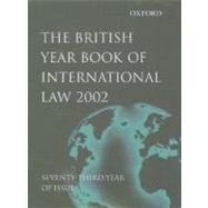 The British Year Book of International Law;  Volume 73: 2002