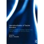 Internationalization of Teacher Education: Creating globally competent teachers and teacher educators for the 21st century