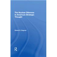 The Nuclear Dilemma In American Strategic Thought