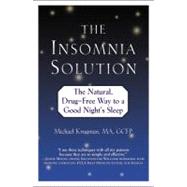 The Insomnia Solution The Natural, Drug-Free Way to a Good Night's Sleep