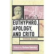 Plato's Euthyphro, Apology, and Crito Critical Essays