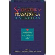 The Svatantrika-Prasangika Distinction What Difference Does a Difference Make?