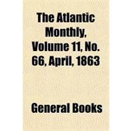 The Atlantic Monthly, Volume 11, No. 66, April, 1863