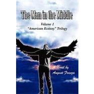 Man in the Middle : Volume 1 ''American Ecstasy'' Trilogy