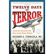 Twelve Days of Terror Inside the Shocking 1916 New Jersey Shark Attacks