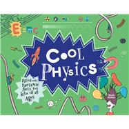 Cool Physics Filled with Fantastic Facts for Kids of All Ages
