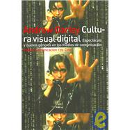Cultura Visual Digital / Visual Digital Culture: Espectaculo Y Nuevos Generos En Los Medios De Comunicacion / Surface play and spectacle in new media genres