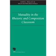 Mutuality in the Rhetoric and Composition Classroom