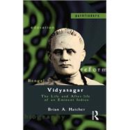 Vidyasagar: The Life and After-life of an Eminent Indian