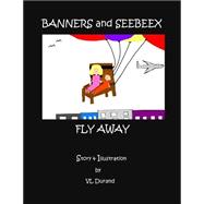 Banners and Seebeex Fly Away