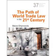 The Path of World Trade Law in the 21st Century