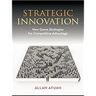 Strategic Innovation : New Game Strategies for Competitive Advantage