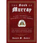 Book of Murray : The Life, Teachings, and Kvetching of the Lost Prophet