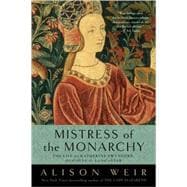 Mistress of the Monarchy The Life of Katherine Swynford, Duchess of Lancaster