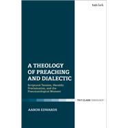 A Theology of Preaching and Dialectic