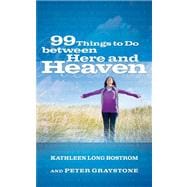 99 Things to Do Between Here and Heaven