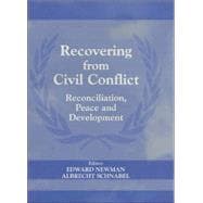 Recovering from Civil Conflict: Reconciliation, Peace and Development