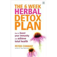 6 Week Herbal Detox Plan : A Complete Guide to Revitalising Your Health with Herbs
