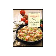 Easy One-Dish Meals: Time-Saving, Nourishing One-Pot Dinners from the Stovetop, Oven and Salad Bowl