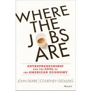 Where the Jobs Are Entrepreneurship and the Soul of the American Economy