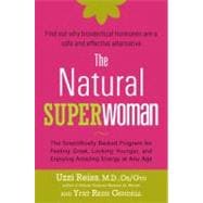 The Natural Superwoman The Scientifically Backed Program for Feeling Great, Looking Younger,and Enjoying Amazing Energy at Any Age