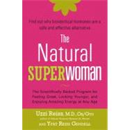 The Natural Superwoman The Scientifically Backed Program for Feeling Great, Looking Younger,and Enjoying Amazing Energy at Any Age